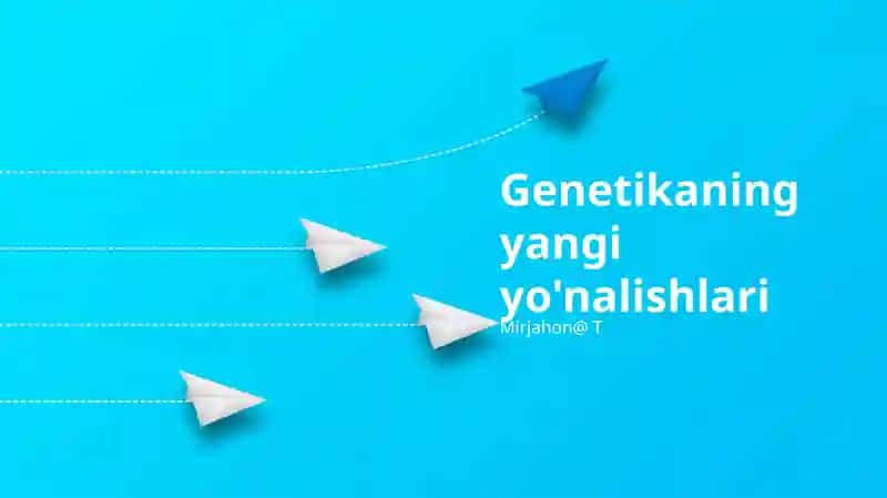 Genetikaning yangi yo'nalishlari
