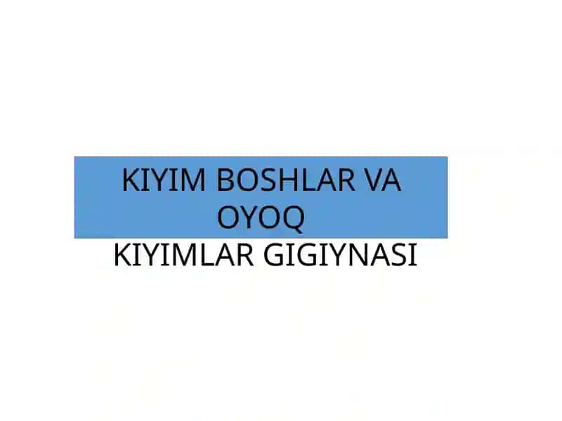 KIYIM BOSHLAR VA OYOQ