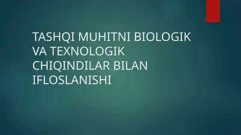 TASHQI MUHITNI BIOLOGIK VA TEXNOLOGIK CHIQINDILAR BILAN IFLOSLANISHI