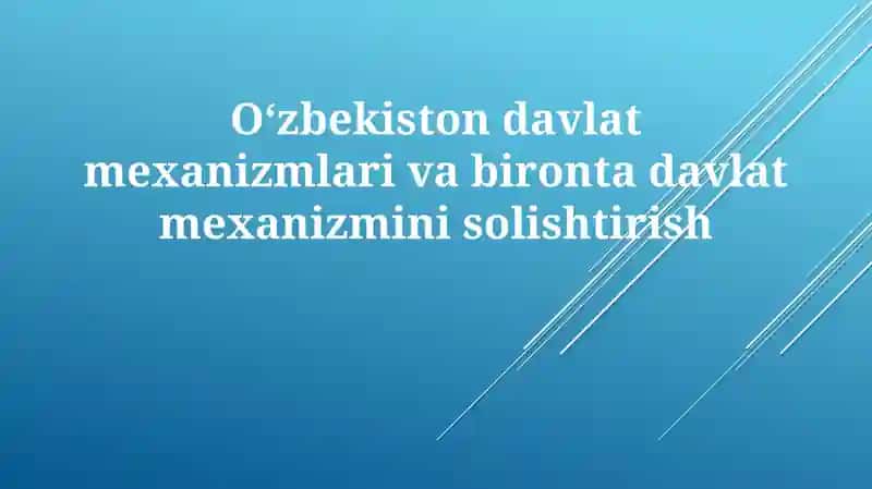 Oʻzbekistondavlatmexanizmlarivabirontadavlatmexanizminisolishtirish