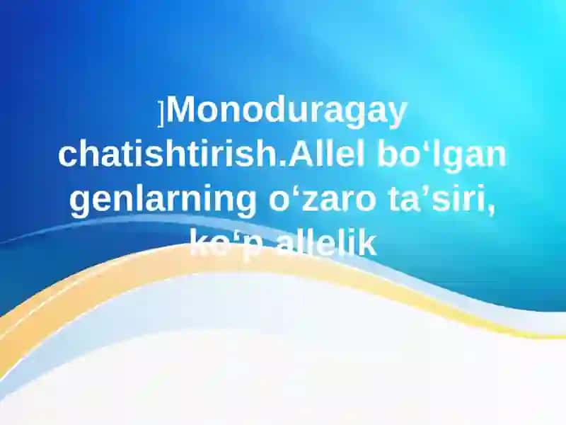 Allel gen va ularning oʻzaro ta'siri