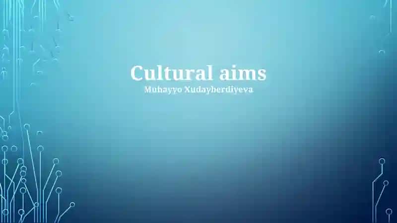 Cultural aims