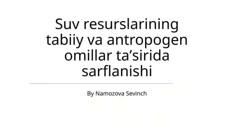 Suv resurslarining tabiiy va antropogen omillar taʼsirida sarflanishi