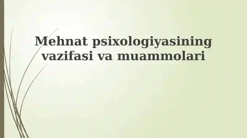 Mehnat psixologiyasining vazifasi va muammolari