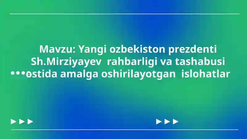 Yangi ozbekiston prezdenti sh. Mirziyayev rahbarligi va tashabusi ostida amalga oshirilayotgan isl