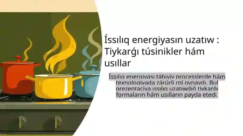 Íssılıqenergiyasınuzatıw:Tiykarǵıtúsiniklerhámusıllar