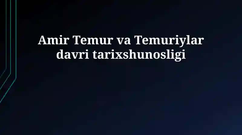 Amir Temur va Temuriylar davri tarixshunosligi