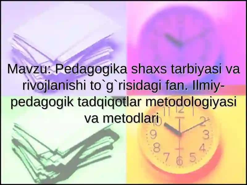 Pedagogika shaxs tarbiyasi va rivojlanishi