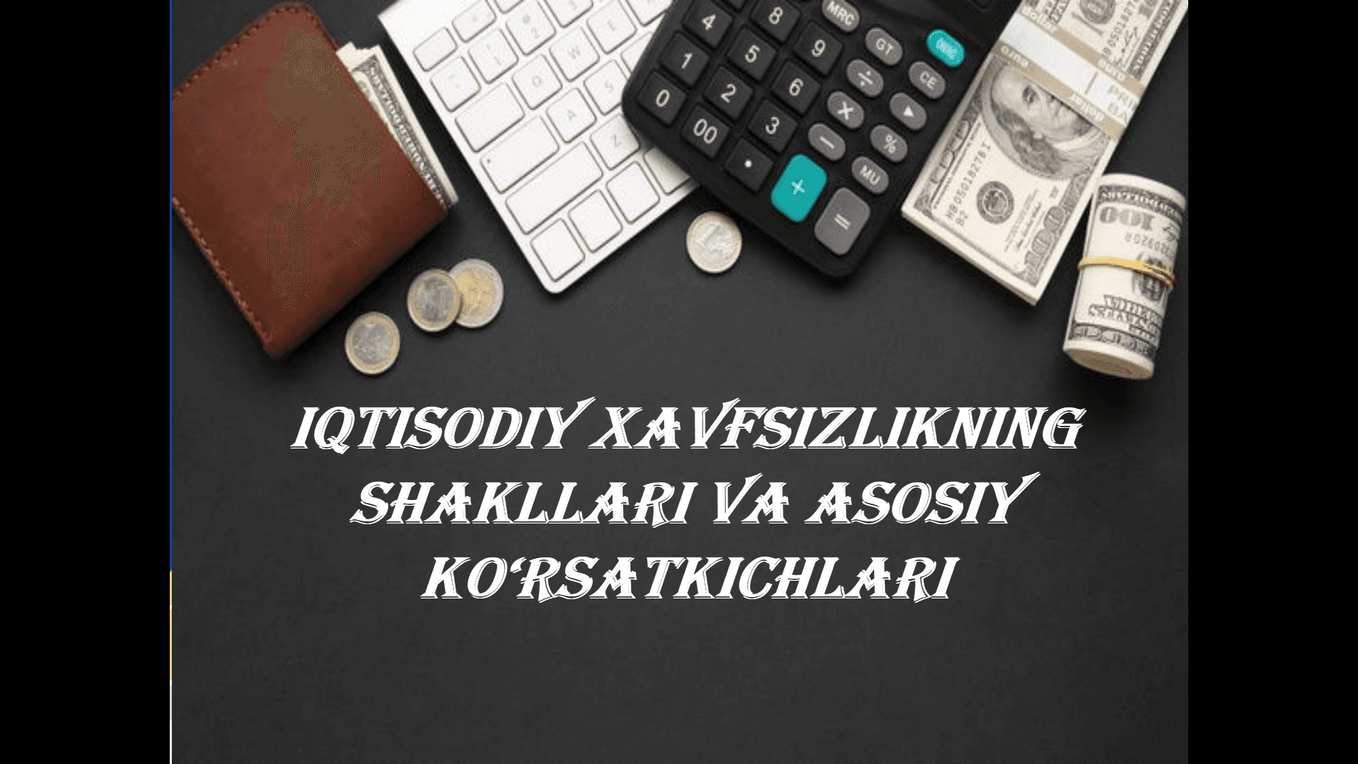 Iqtisodiy xavfsizlikning shakllari va asosiy ko‘rsatkichlari