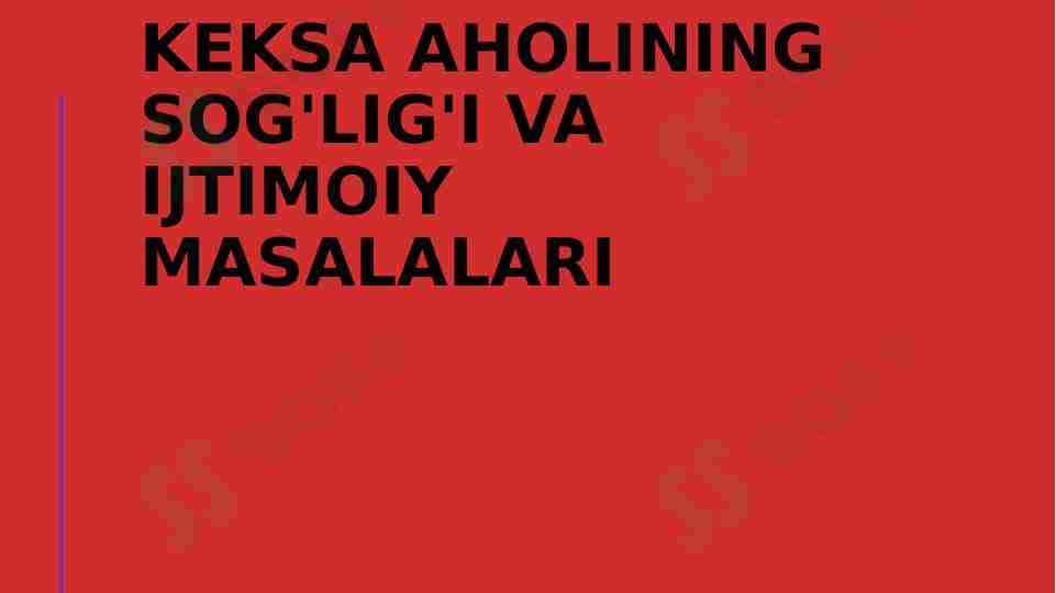 Keksa aholining sogʻligʻi va ijtimoiy masalalari