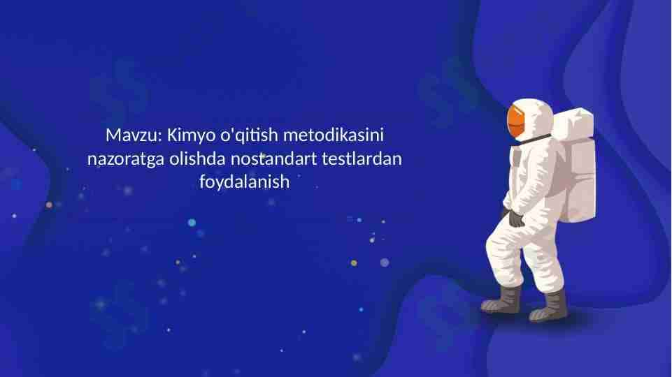 Kimyo o'qitish metodikasini nazoratga olishda nostandart testlardan foydalanish