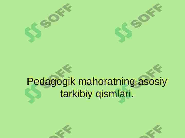 Pedagogik mahoratning asosiy tarkibiy qismlari.