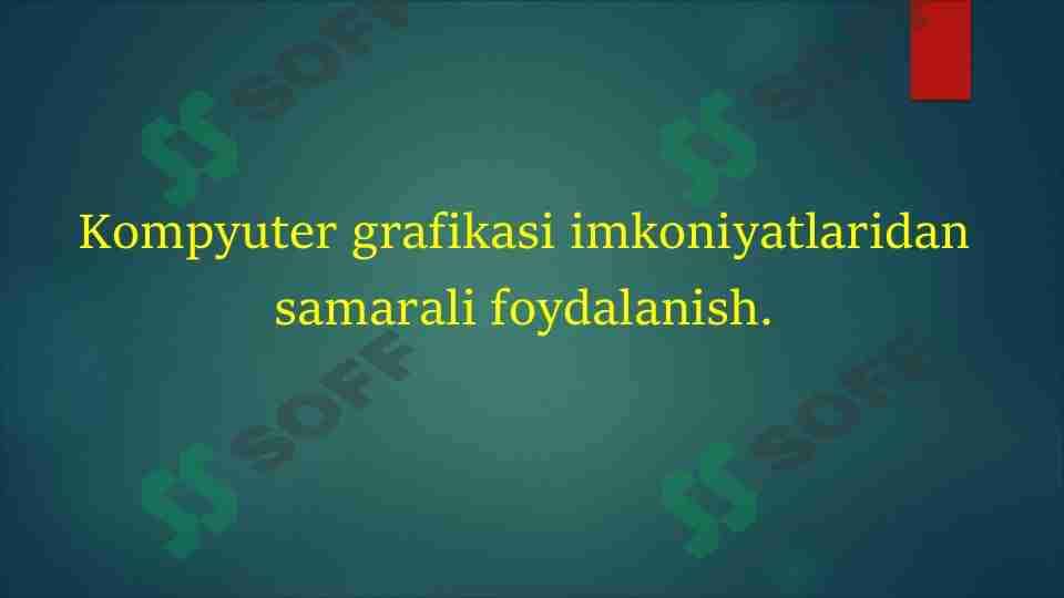 Kompyuter grafikasi imkoniyatlaridan samarali foydalanish
