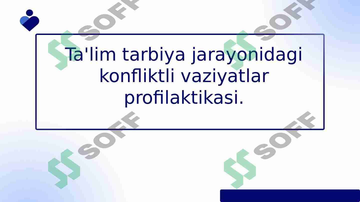 Ta'lim tarbiya jarayonidagi konfliktli vaziyatlar profilaktikasi.