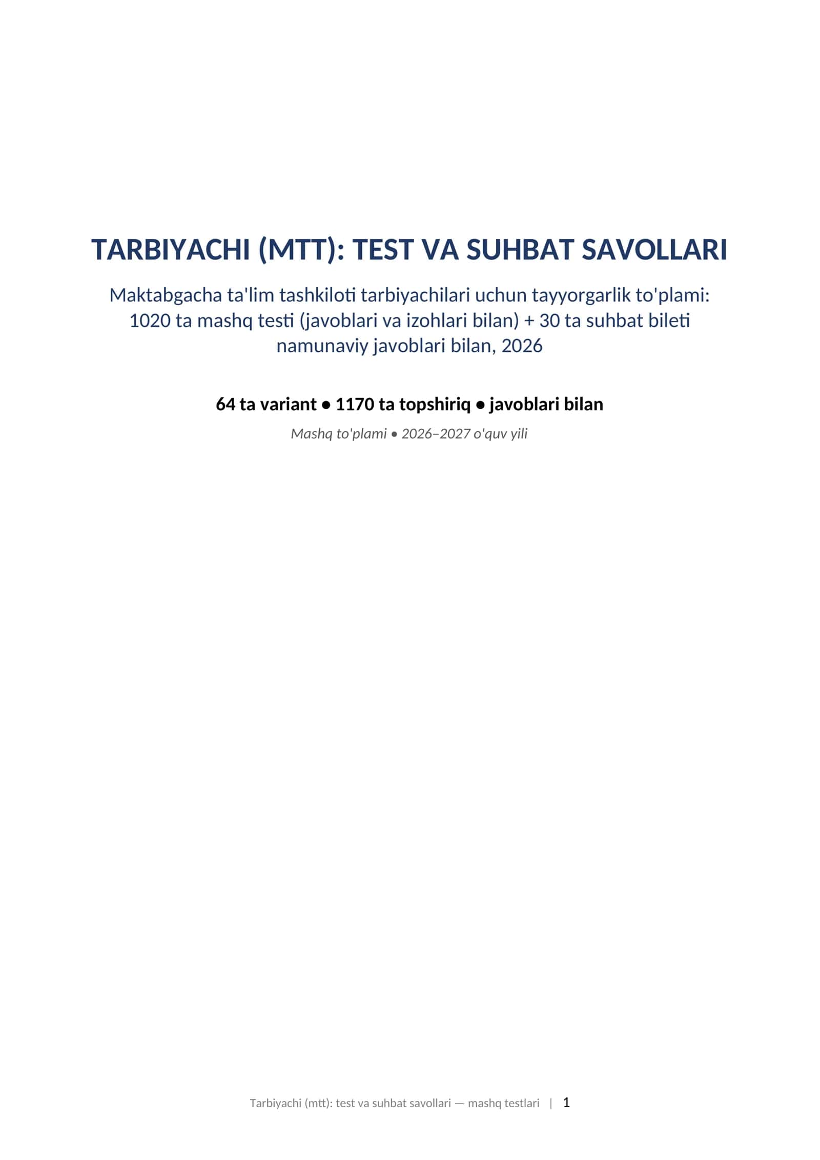 Tarbiyachi test savollari 2026 MTT attestatsiya 1000 mashq testlari javoblari bilan. TARBIYACHI (MTT): TEST VA SUHBAT SAVOLLARI Maktabgacha ta'lim tashkiloti tarbiyachilari uchun tayyorgarlik to'plami: 1020 ta mashq testi (javoblari va izohlari bilan) + 30 ta suhbat bileti namunaviy javoblari bilan, 2026