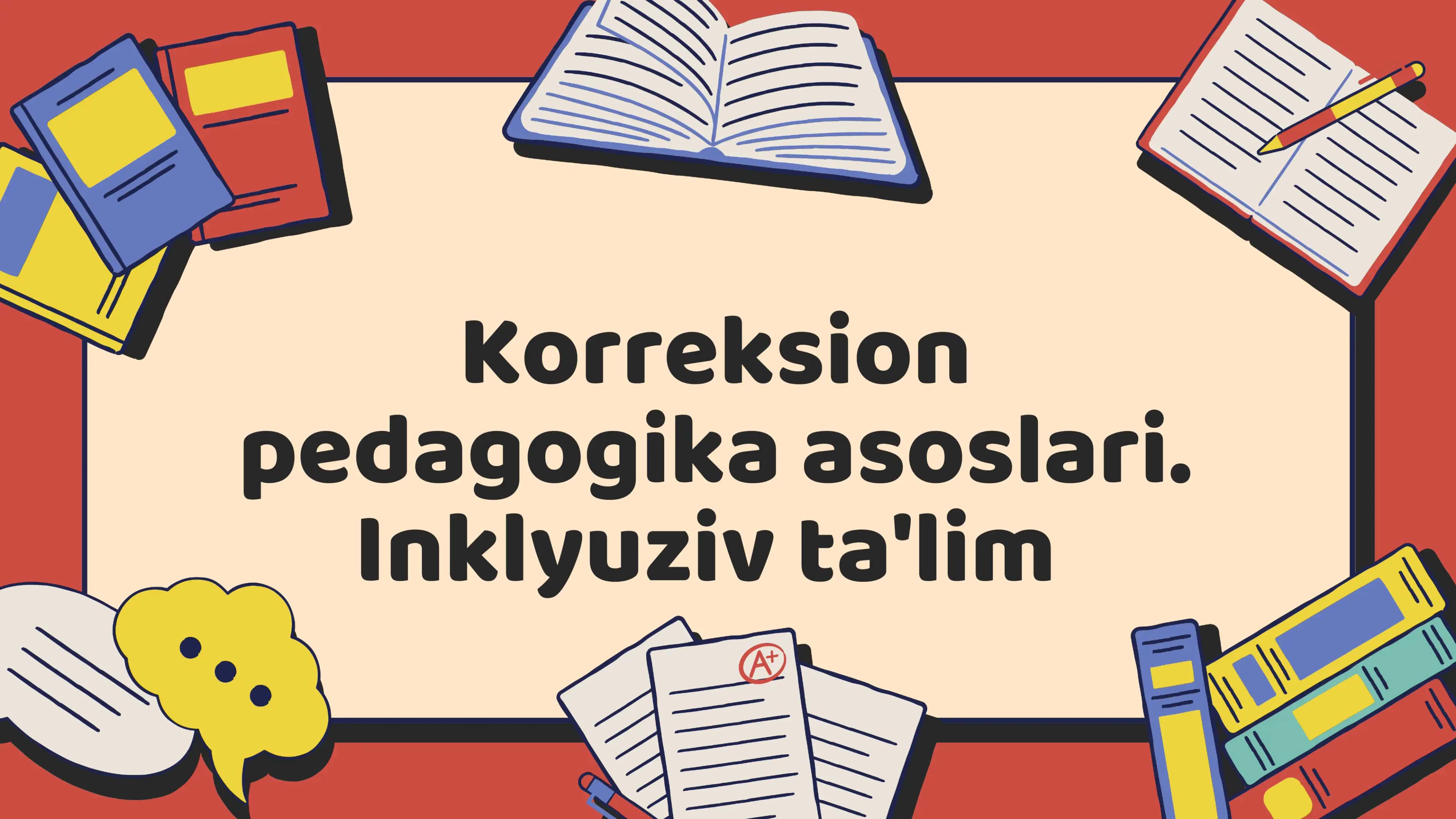 Korreksion pedagogika asoslari. Inklyuziv ta'lim