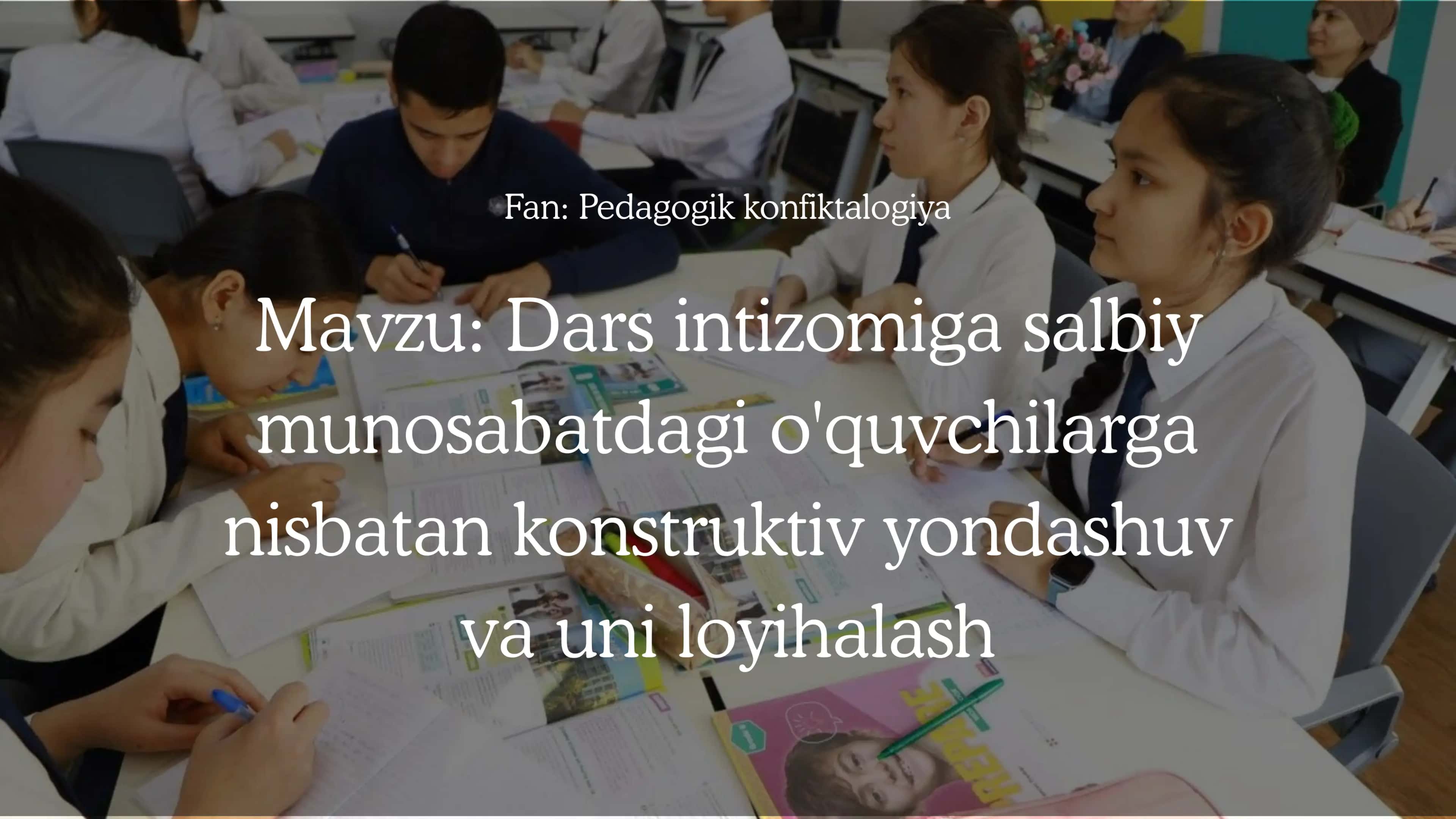 Dars intizomiga salbiy munosabatdagi o'quvchilarga nisbatan konstruktiv yondashuv va uni loyihalash