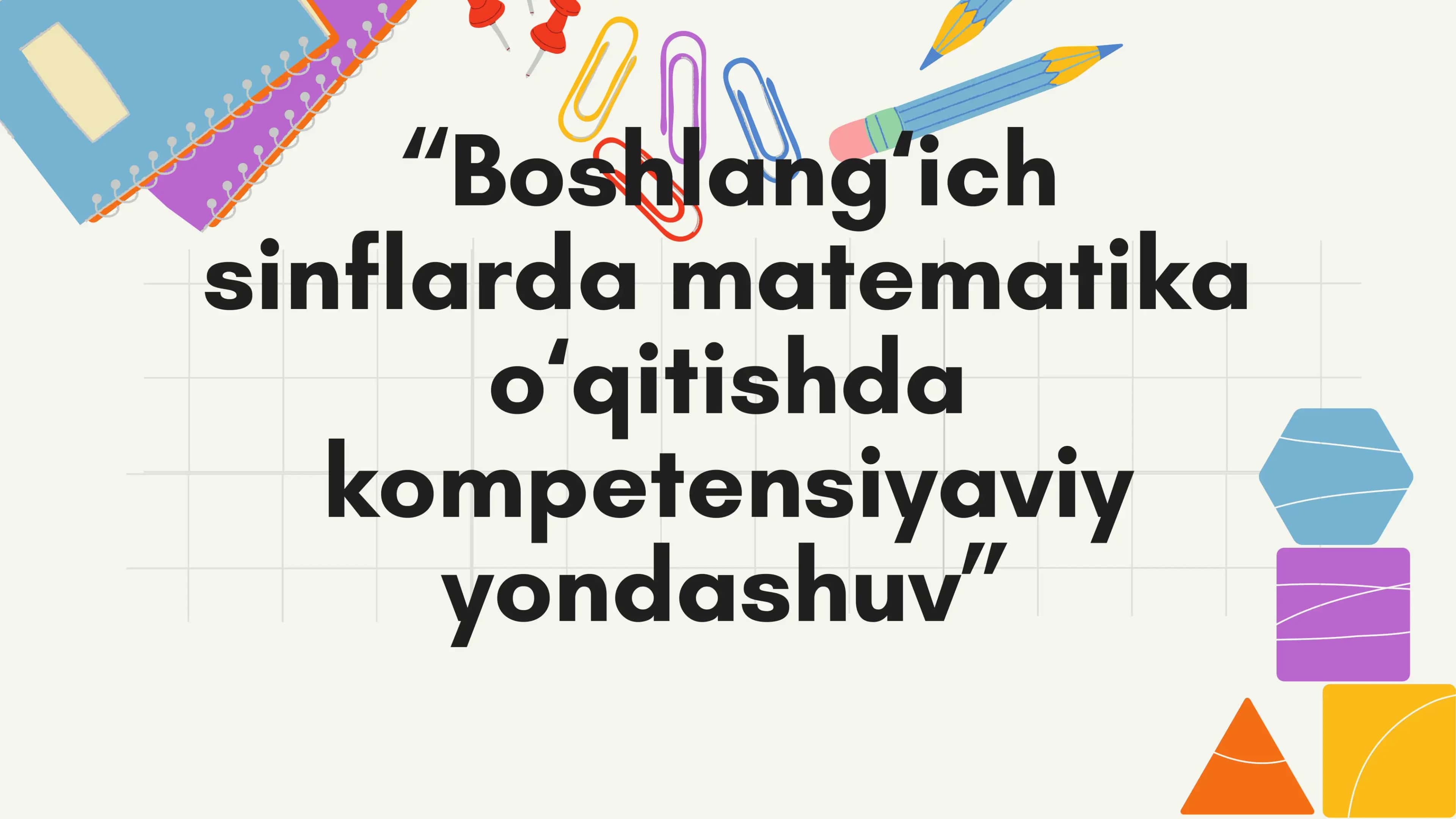 Boshlangʻich sinflarda matematika va uni oʻqitishda kompetensiyaviy yondashuv