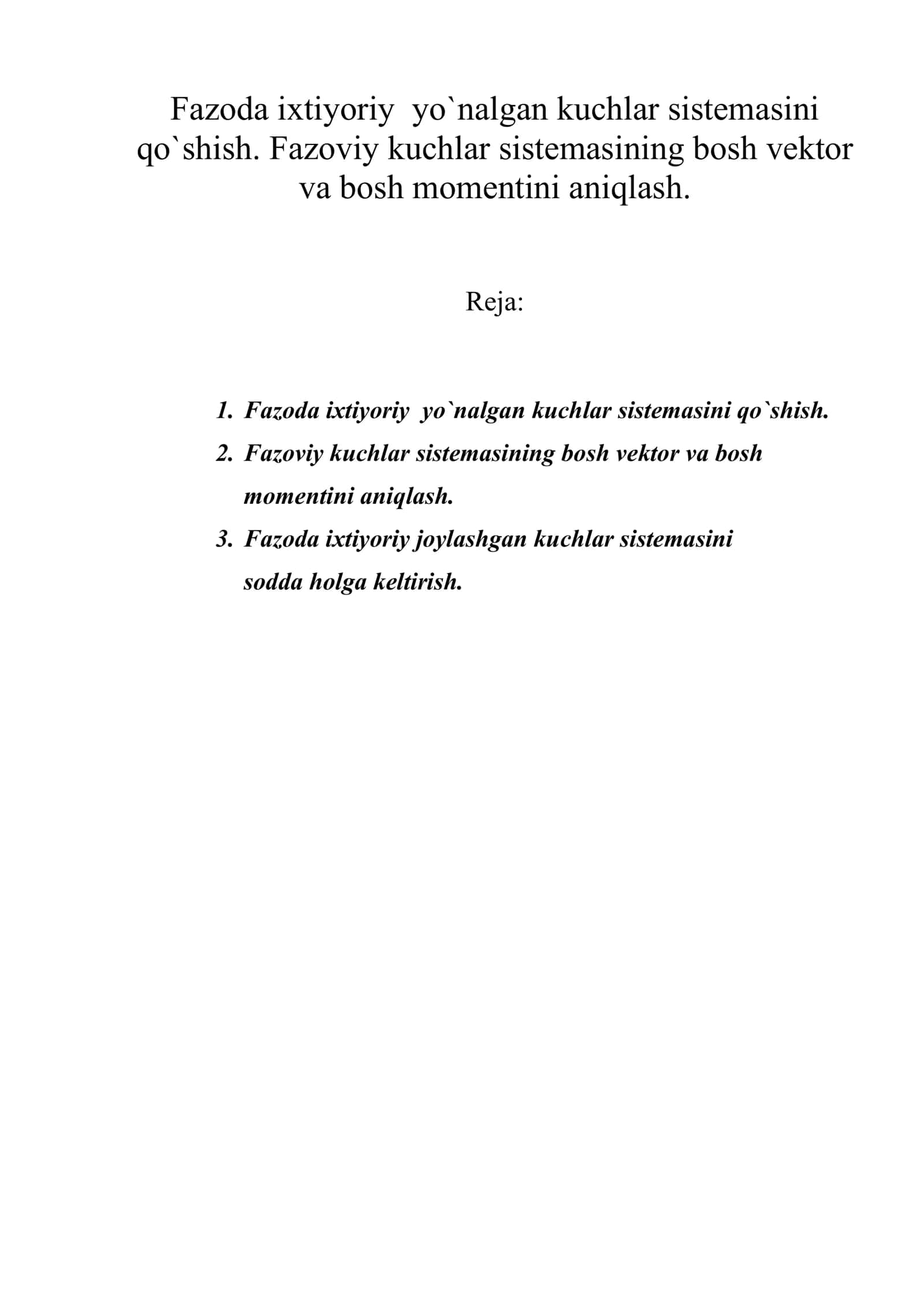 Fazoda ixtiyoriy yo`nalgan kuchlar sistemasini qo`shish. Fazoviy kuchlar sistemasining bosh vektor va bosh momentini aniqlash