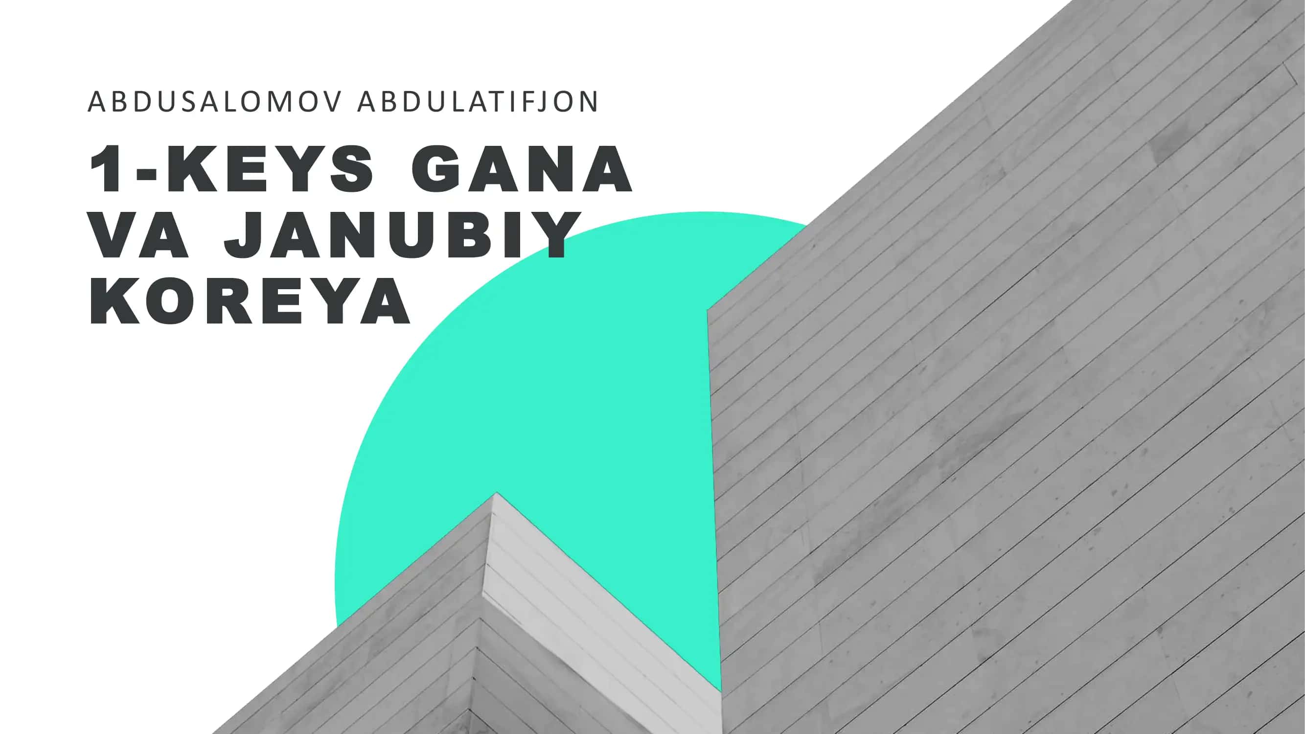 KEYS GANA VA JANUBIY KOREYA ABDUSALOMOV ABDULATIFJON