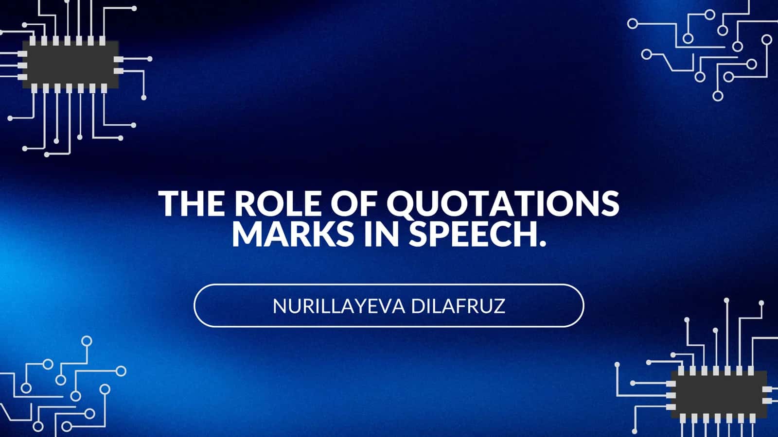 THE ROLE OF QUOTATIONS MARKS IN SPEECH