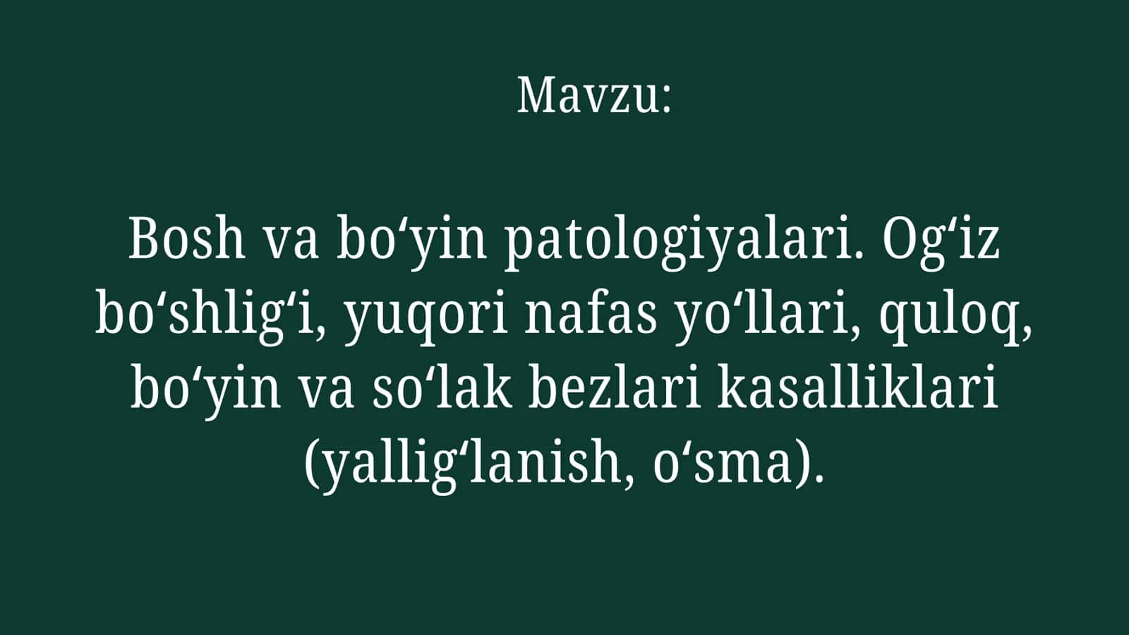 Bosh va boʻyin patologiyalari. Ogʻiz boʻshligʻi, yuqori nafas yoʻllari, quloq, boʻyin va soʻlak bezlari kasalliklari (yalligʻlanish, oʻsma).