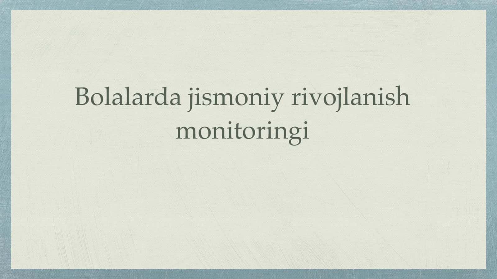 Bolalarda jismoniy rivojlanish monitoringi