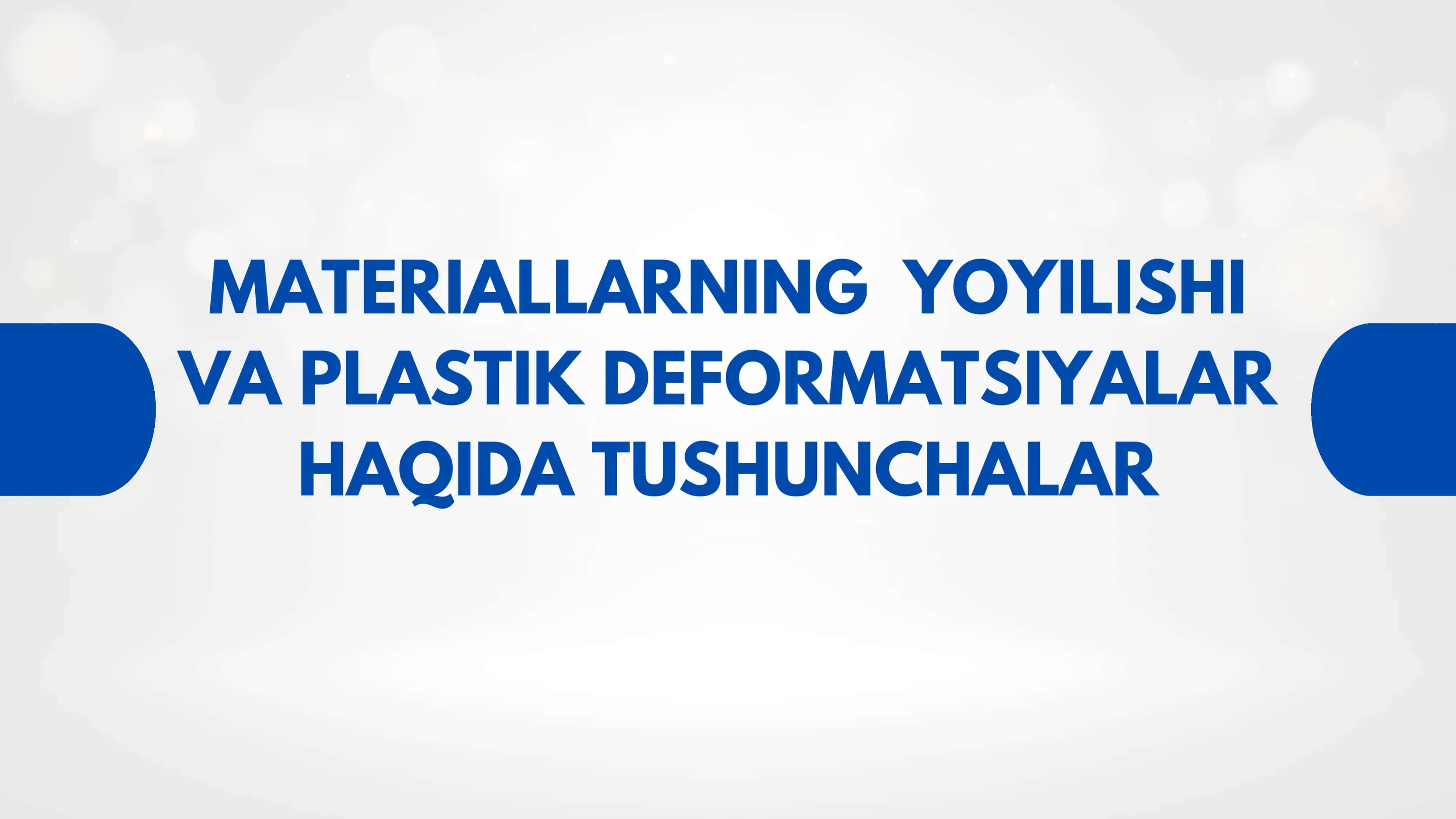 MATERIALLARNING YOYILISHI VA PLASTIK DEFORMATSIYALAR HAQIDA TUSHUNCHALAR
