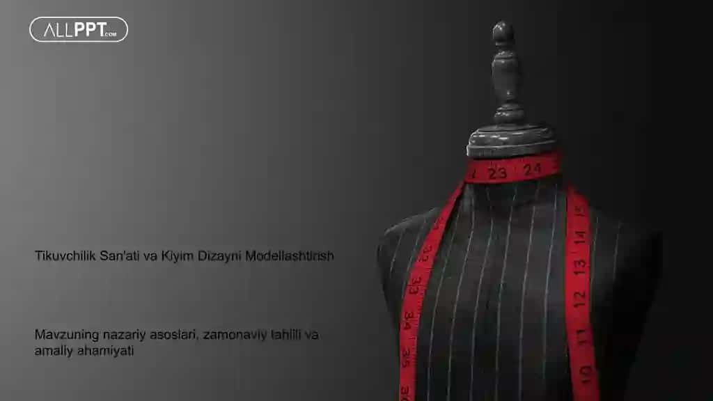 Tikuvchilik San'ati va Kiyim Dizayni Modellashtirish Taqdimoti (48 Slayd)