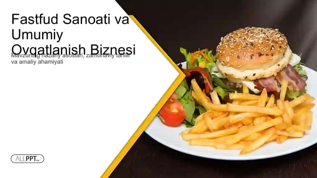 Fastfud Sanoati va Umumiy Ovqatlanish Biznesi Taqdimoti (59 Slayd)