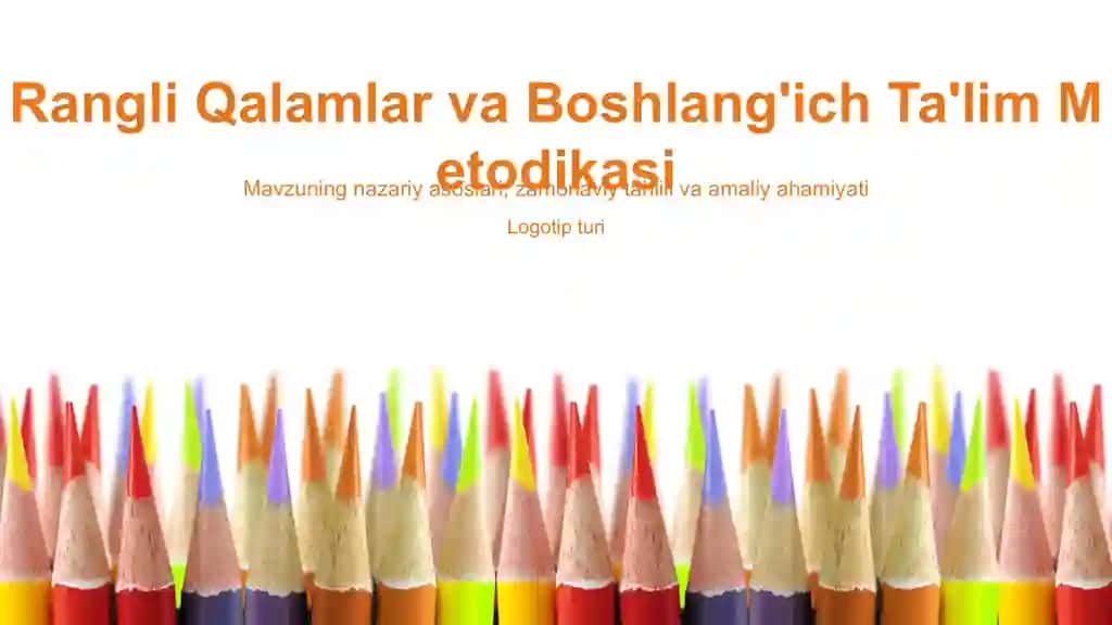 Rangli Qalamlar va Boshlang'ich Ta'lim Metodikasi Taqdimoti (34 Slayd)