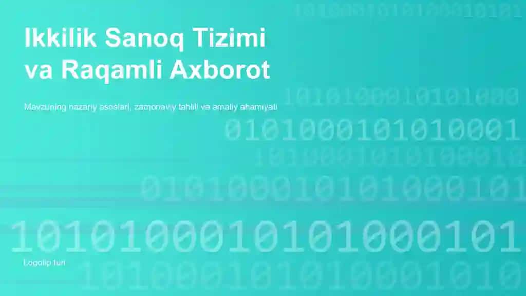 Ikkilik Sanoq Tizimi va Raqamli Axborot Taqdimoti (36 Slayd)