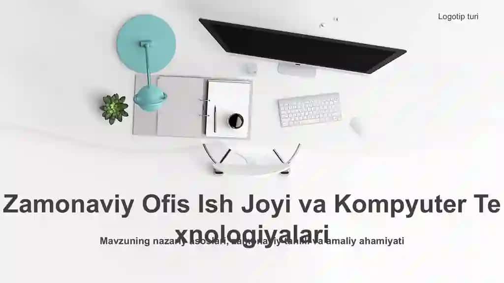 Zamonaviy Ofis Ish Joyi va Kompyuter Texnologiyalari Taqdimoti (36 Slayd)