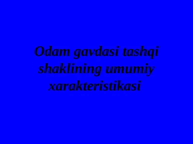 Odamgavdasitashqishakliningumumiyxarakteristikasi