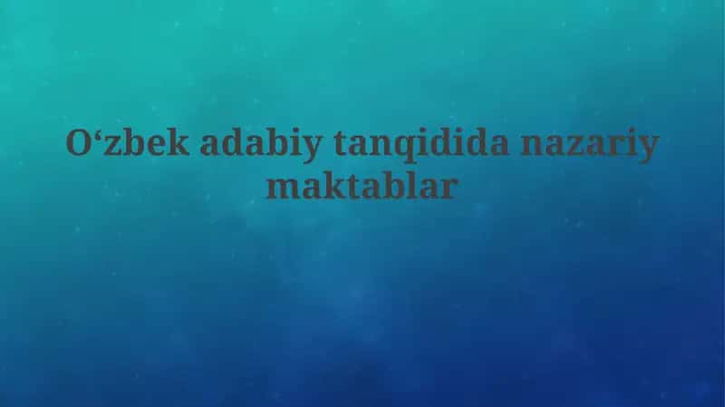 O'zbek adabiy tanqididanazariy maktablar