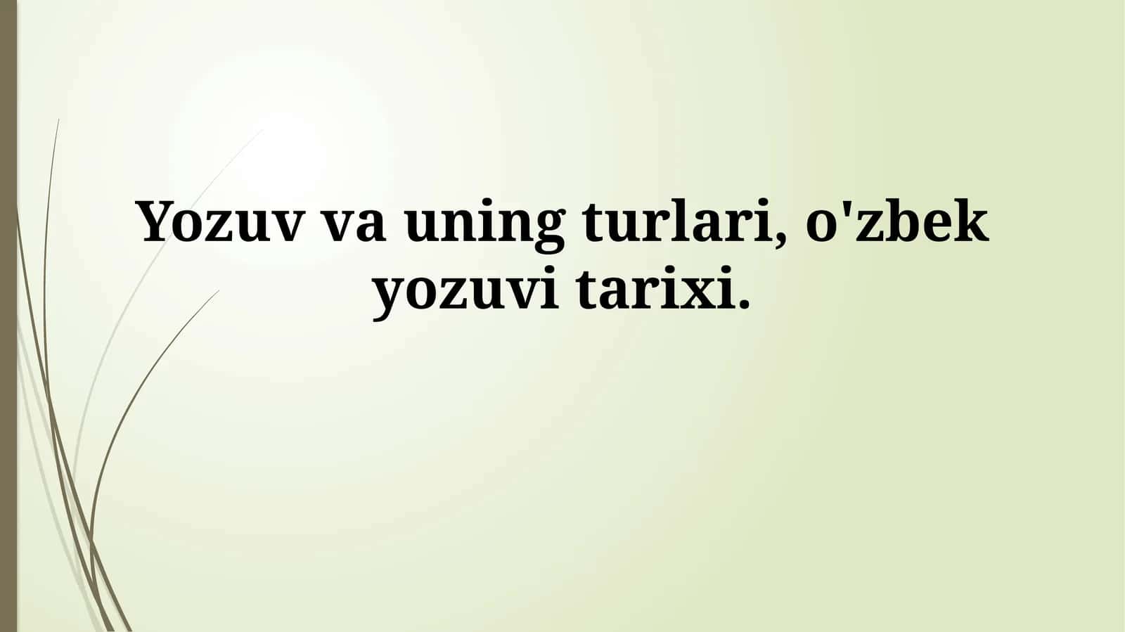 O'zbek Yozuvi: Ta'rifi va Turlari