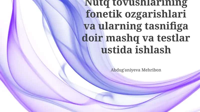 Nutq tovushlarining fonetik o'zgarishlari va ularning tasnifi