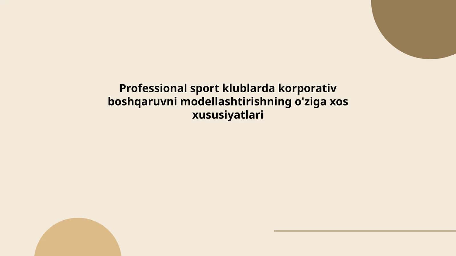 Professional sport klublarda korporativ boshqaruvni modellashtirishning o'ziga xos xususiyatlari