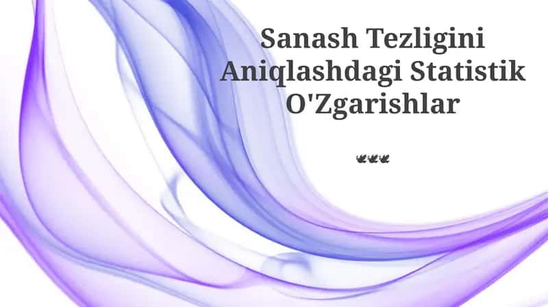 Sanash Tezligini Aniqlashdagi Statistik O'Zgarishlar