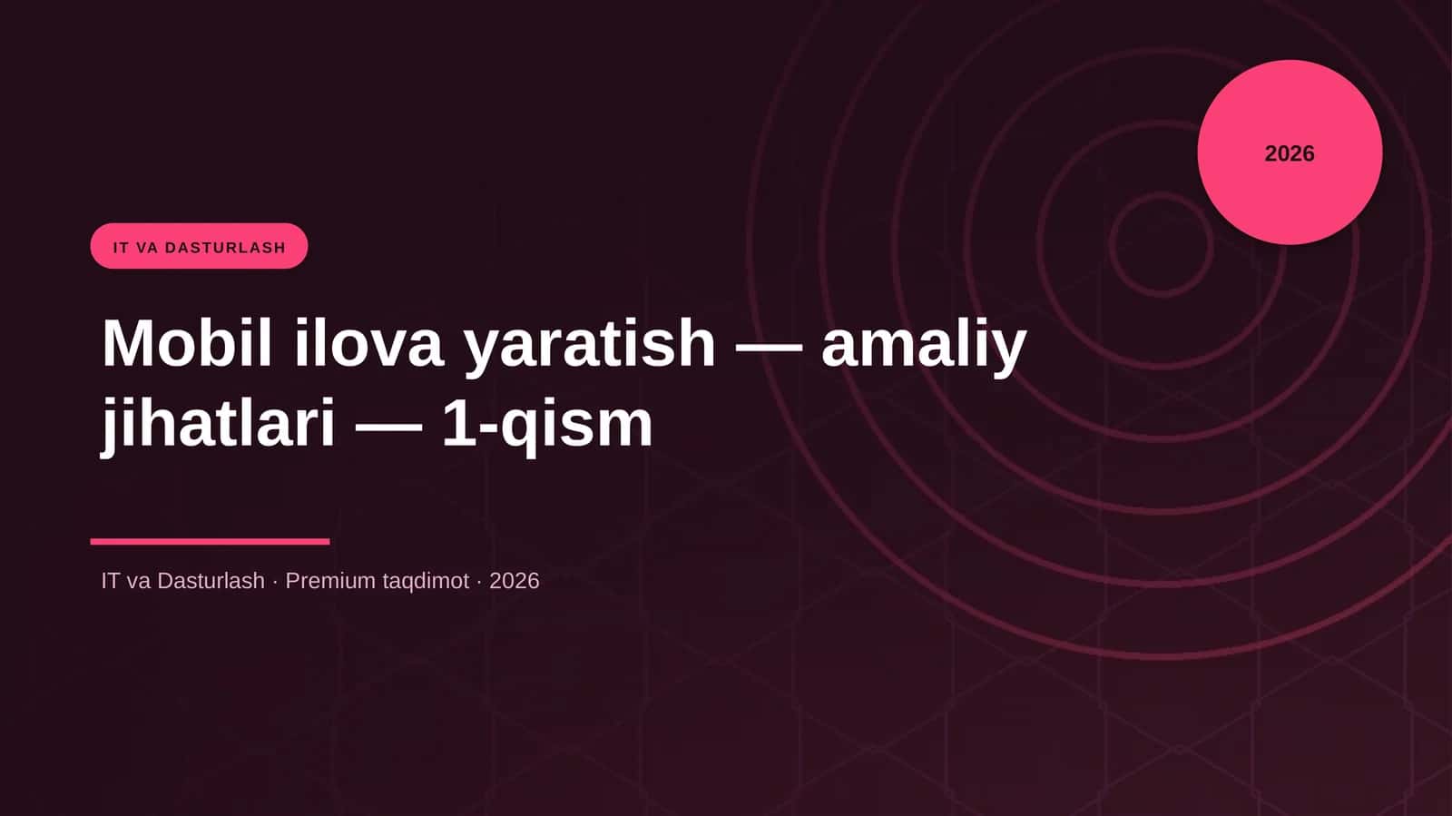 Mobil ilova yaratish — amaliy jihatlari — 1-qism