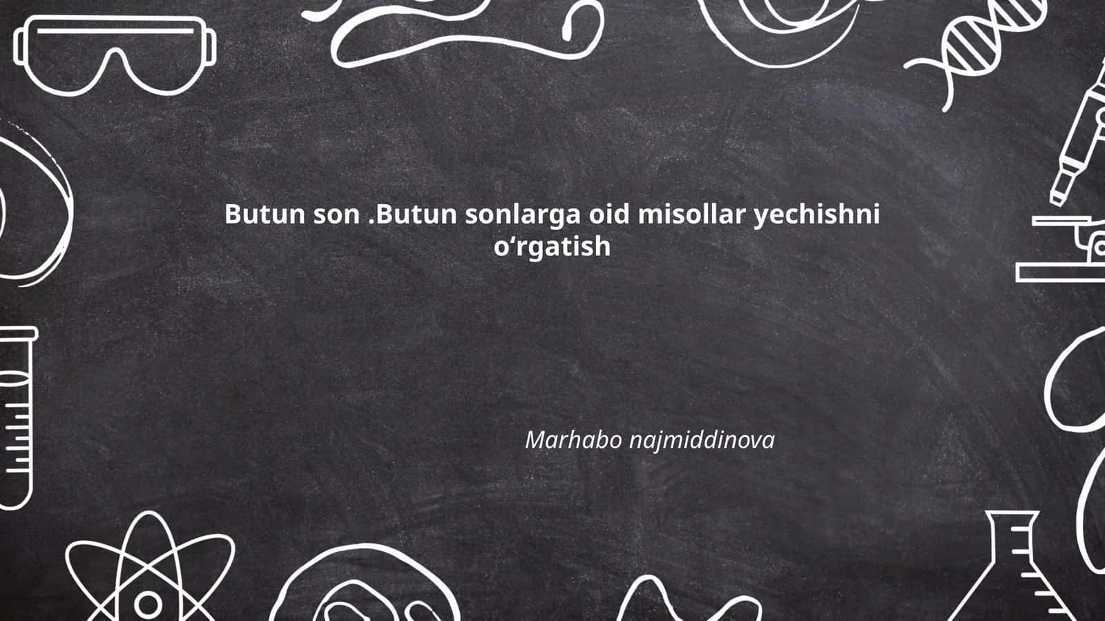 Butun sonlarga oid misollar yechishni oʻrgatish