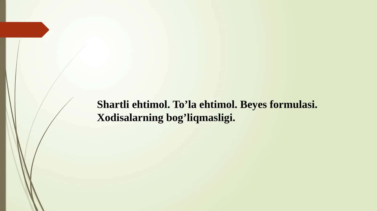 Shartliehtimol.To’laehtimol.Beyesformulasi.Xodisalarningbog’liqmasligi