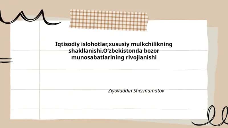 Iqtisodiy islohotlar, xususiy mulkchilikning shakllanishi. Oʻzbekistonda bozor munosabatlarining rivojlanishi