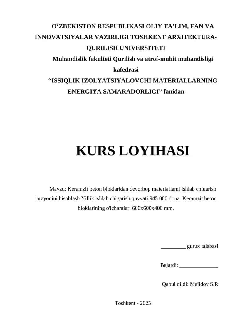 \Keramzit beton bloklaridan devorbop materiaflami ishlab chiuarish jarayonini hisoblash.Yillik ishlab chigarish quvvati 945 000 dona. Keranızit beton bloklarining o'lchamiari 600x600x400 mm.