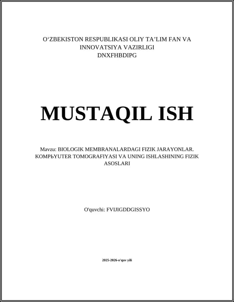 BIOLOGIK MEMBRANALARDAGI FIZIK JARAYONLAR. KOMPЬYUTER TOMOGRAFIYASI VA UNING ISHLASHINING FIZIK ASOSLARI