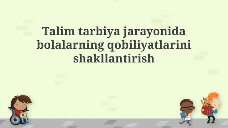 Ta'lim va tarbiya bo'yicha bolalar qobiliyatlarini rivojlantirish