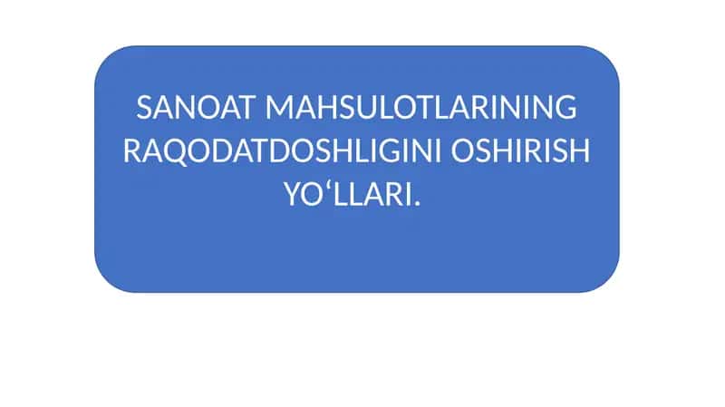 Sanoat Mahsulotlarining Raqobatdoshligini Oshirish Yo'llari