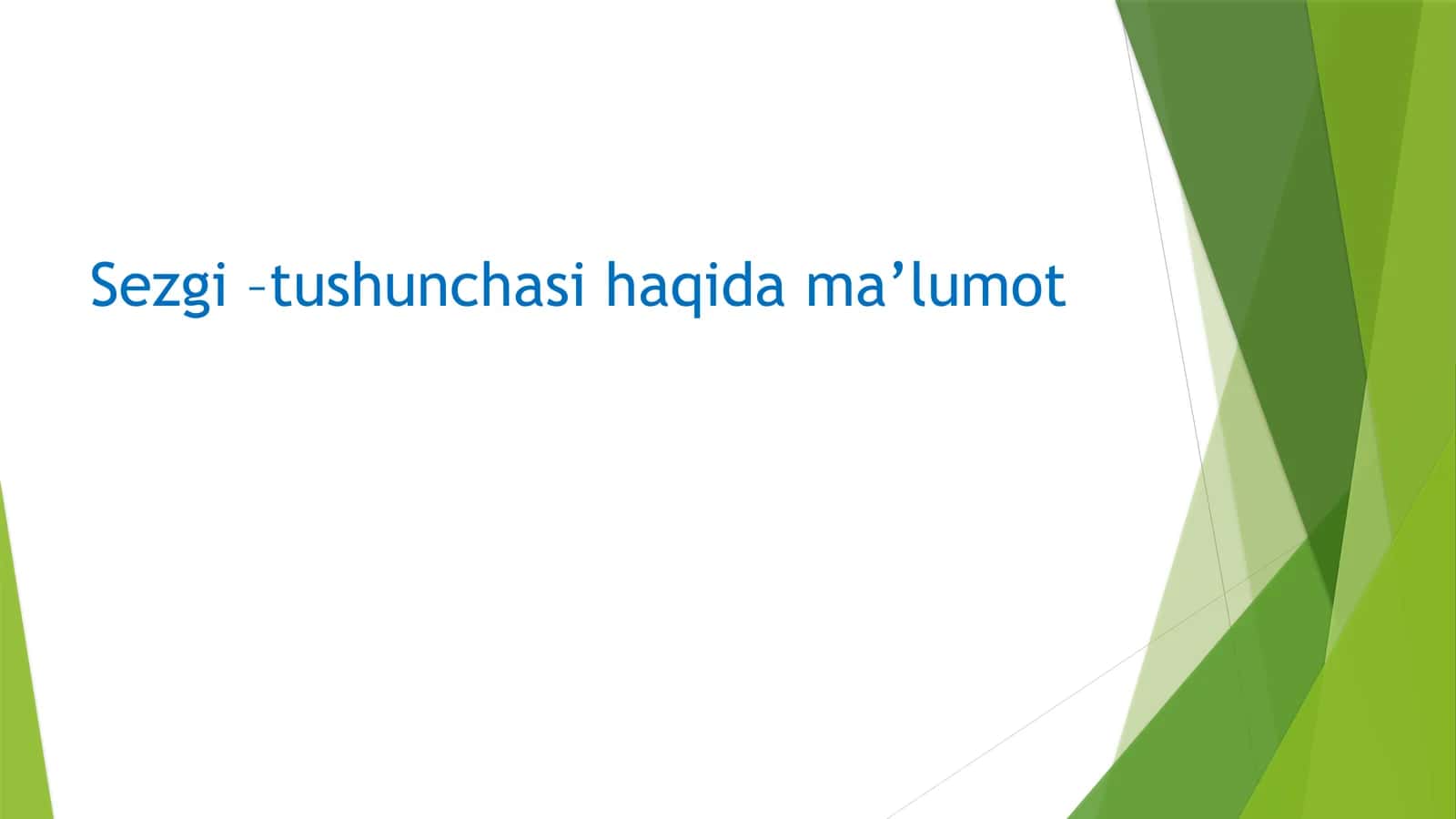 Sezgi–tushunchasi haqidama’lumot.