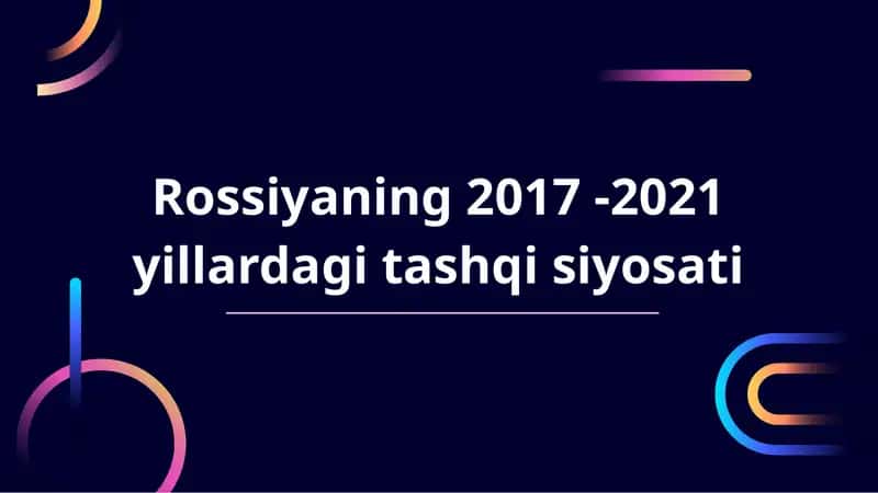 Rossiyaning 2017 - 2021 yillardagi tashqisiy siyosati