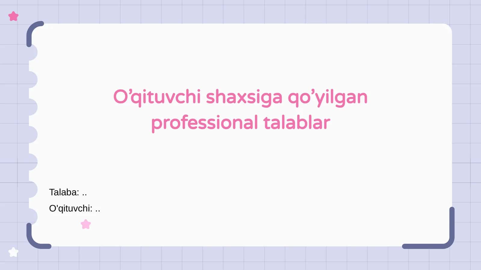 O’qituvchi shaxsiga qo’yilgan professional talablar